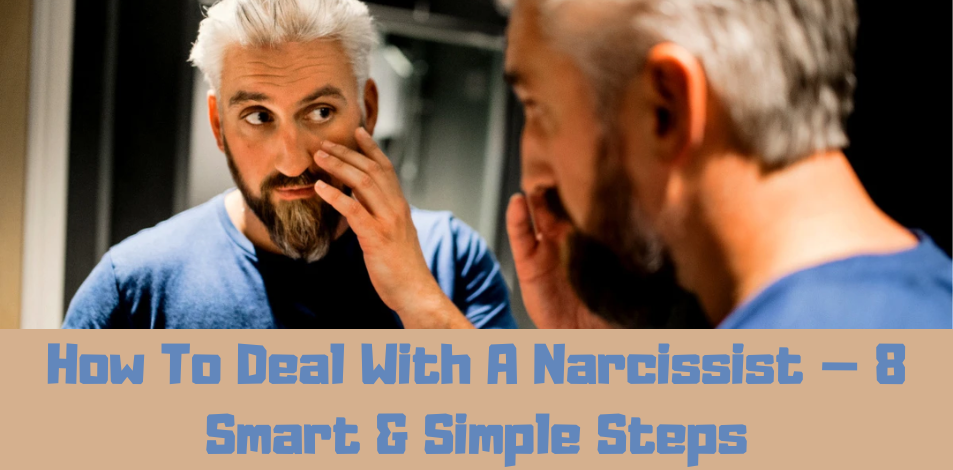 How To Deal With A Narcissist — 8 Smart & Simple Steps | YOUCAN